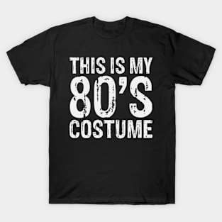 this is my 80s costume outfit gifts eighties retro party T-Shirt